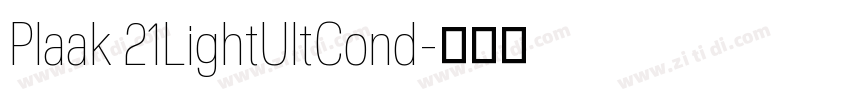 Plaak 21LightUltCond字体转换 Plaak 21LightUltCond字体转换